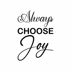 always choose joy black letter quote