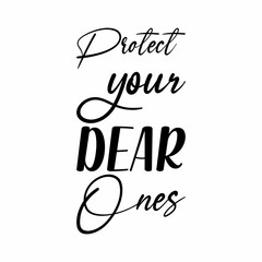 protect your dear ones black letters quote