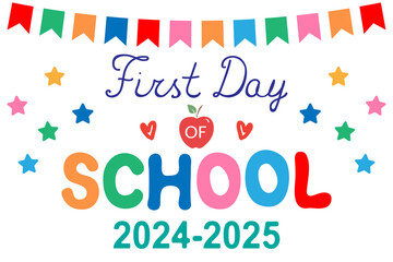 First Day of School 2024-2025 banner. Back to school concept.	