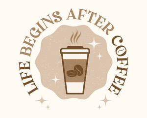 Vector illustration of a paper cup of coffee in retro style. Vintage logo of hot drink for cafe. Vector icon of coffee mug with quote.