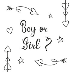 Hand lettering Boy or girl. Image of hearts and arrows in doodle style. Vector invitation card template for baby gender reveal party.