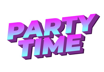 Party time. Text effect in 3D look with eye catching colors