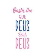 You just need God to be God in Portuguese. Greeting card with hand-drawn lettering.