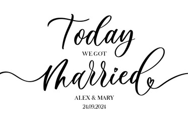 Fototapeta premium Today we got married, calligraphy text for wedding. Handwritten modern calligraphy wedding sign, card, tag, badge template.