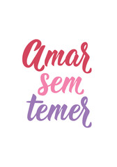 Love without fear in Portuguese. Greeting card with hand drawn lettering.