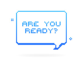Are you ready icon. Pixel message bubble icon. Flat style. Vector icon.