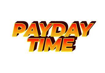 Payday time. Text effect in 3D style suitable for promotional media
