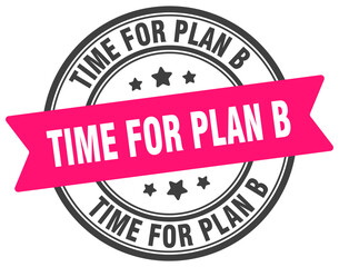 TIME FOR PLAN B