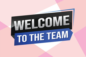 welcome to the team word text concept icon logo sign symbol vector note 3d new style for use landing page, template, ui, web, mobile app, poster, banner, flyer, backdrop, gift card, coupon

