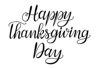 Calligraphy handwriting text Happy Thanksgiving Day. Greeting card template for holiday banner, postcard, greeting card. Black vector lettering isolated on white background