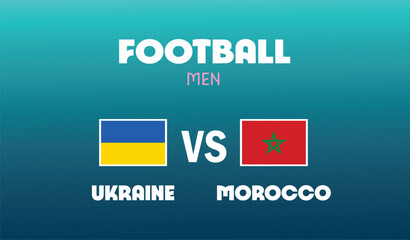 Ukraine Vs Morocco Match Football Men Games Sport 2024 Design Abstract Teams Countries Symbol Logo Vector Illustration