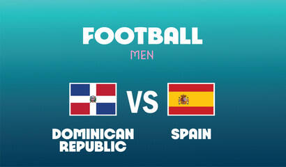 Dominican Republic Vs Spain Match Football Men Games Sport 2024 Abstract Design Teams Countries Symbol Logo Vector Illustration