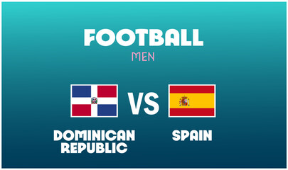 Dominican Republic Vs Spain Match Football Men Games Sport 2024 Abstract Design Teams Countries Symbol Logo Vector Illustration