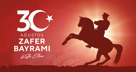30 Agustos Zafer Bayrami Kutlu Olsun. August 30 celebration of victory and the National Day in Turkey. Greeting card, banner template.	