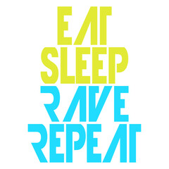 Fototapeta premium Eat Sleep Rave Repeat Daily Dance Music Party Life
