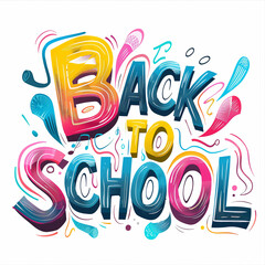 text " BACK TO SCHOOL" in colorful lettering, attractive for children, isolated on white background. Education theme. Design for poster, background.