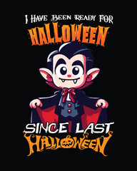 I have Been Ready For Halloween Since Last Halloween