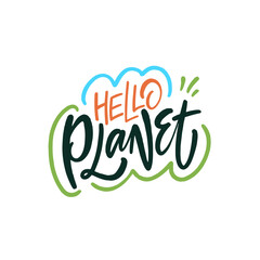 Fototapeta premium Colorful handwritten lettering saying Hello Planet to raise awareness about ecofriendliness