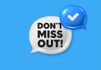 Dont miss out tag. Text box speech bubble 3d icons. Special offer price sign. Advertising discounts symbol. Miss out chat offer. Speech bubble banner. Text box balloon. Vector