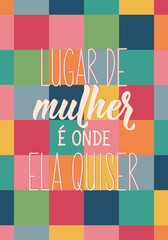 Woman's place and wherever she wants in Portuguese. Greeting card with hand drawn lettering.