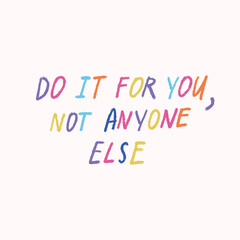 Mental health and self love positive inspirational psychological quotes, hand drawn calligraphy, lettering, sayings. Vector hand drawn thoughts, good vibes vector illustration