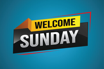welcome Sunday word text concept icon logo sign symbol vector note 3d style for use landing page, template, social media, web, mobile app, poster, banner, flyer, background, gift card, coupon

