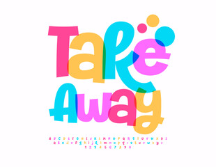 Vector advertising poster Take Away. Playful Bright Font. Funny Colorul Alphabet Letters and Numbers set.