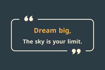 Dream big the sky is your limit