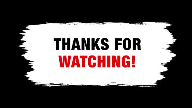 Thank you for watching text animation with grunge brush stroke on black background suitable for outro video end screen