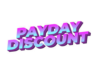 Payday discount. Text effect in 3D style good for social media ad