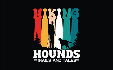 Hiking Hounds Trails and Tales t-shirt unique design and vector background, illustration, hiking, mountain, design, dark, moon, black, backpack, t shirt, trekking, traveler, vintage, typography