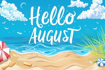 "HELLO AUGUST", beach and sea in the background, cute written font, white outline border on blue sky background, simple design Generative AI