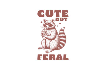 Cute but feral, Vintage Racoon Funny Sarcastic Design 