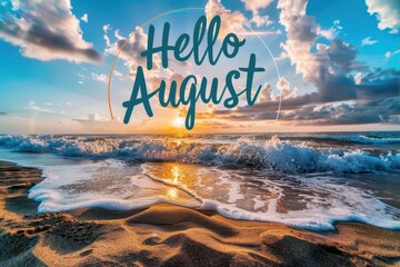 "Hello August" written in big letters on top, with a sunset beach background in orange and blue colors, and a yellow sun light shining from above Generative AI