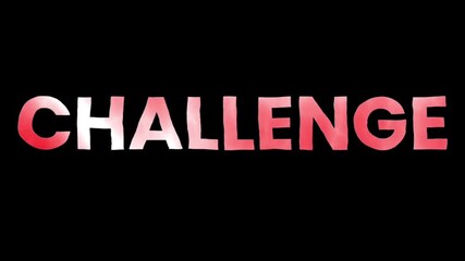 animation text of challenge on black blackground.