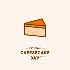 National Cheesecake Day. July 30. Flat design vector.