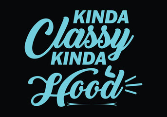  kinda classy kinda hood