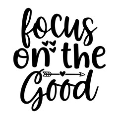 Focus on the good