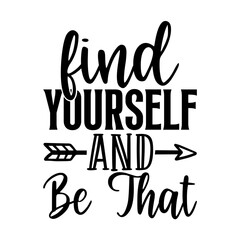 Find yourself and be that