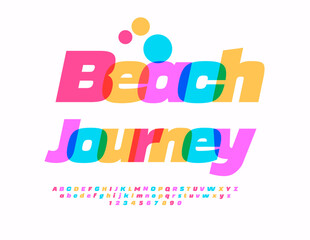 Vector funny advertisement Beach Journey. Artistic Colorful Font. Bright Alphabet Letters and Numbers.