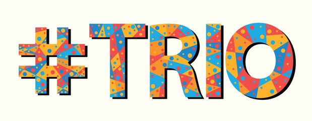 #TRIO. Mosaic isolated text. Letters from pieces of triangles, polygons and bubbles. Popular Hashtag #TRIO for print, clothing, t-shirt, poster, banner, flyer.