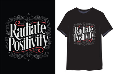 Radiate positivity motivational quote for Classic T-Shirt design vector illustration
