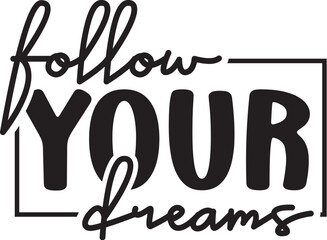 Follow Your Dreams