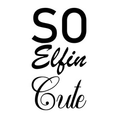 so elfin cute black letters quote