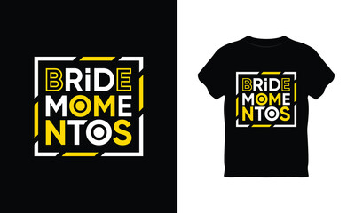 bride momentos typography art, bride momentos typography t shirt design, typography t shirt vector