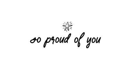 So proud of you vector lettering. Hand drawn pen calligraphy. Modern line lettering. Positive quote, happiness expression, motivational and inspirational saying. Greeting card.