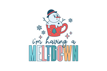 I'm having Meltdown, Retro Winter Snowman Sublimation 