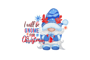I will be gnome for Christmas, Winter Gnomes Sublimation Design