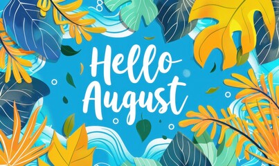 text "Hello August" with summer beach waves and tropical leaves in vibrant colors of yellow, blue, green and orange Generative AI