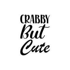 crabby but cute black letters quote
